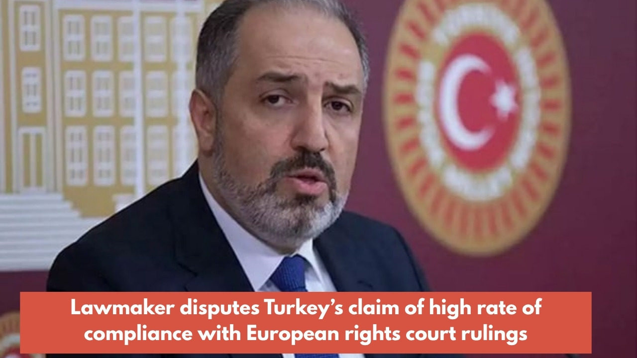 Lawmaker disputes Turkey’s claim of high rate of compliance with European rights court rulings