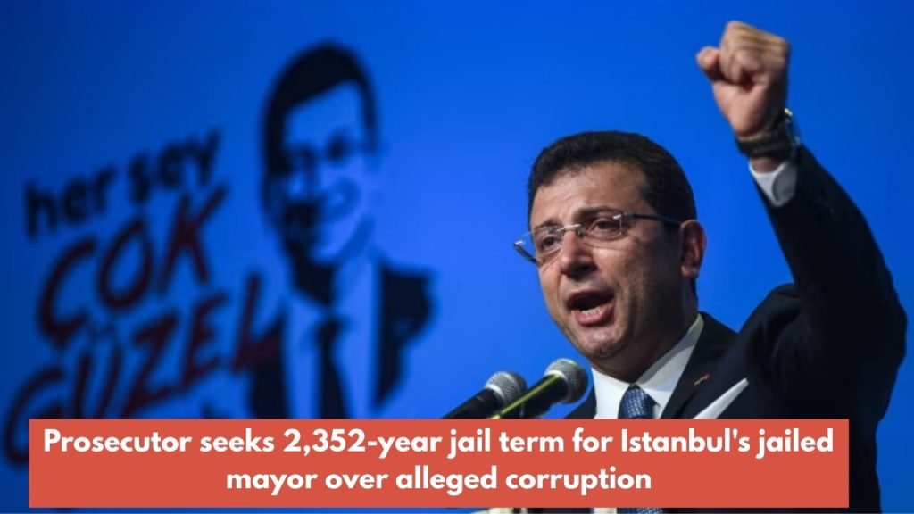 Prosecutor seeks 2,352-year jail term for Istanbul's jailed mayor over alleged corruption