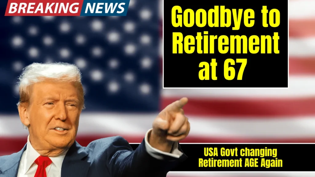 Goodbye to Retirement at 67 – the new age for collecting Social Security changes everything in the United States (2)