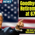 Goodbye to Retirement at 67 – the new age for collecting Social Security changes everything in the United States (2)